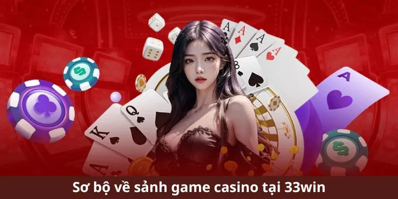 Casino 33Win là lựa chọn lý tưởng dành cho cược thủ đam mê