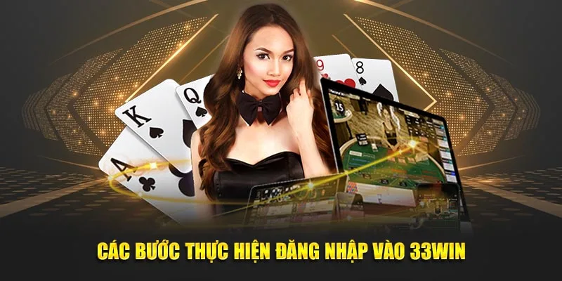 Hướng dẫn đăng nhập 33win từng bước dễ dàng thực hiện