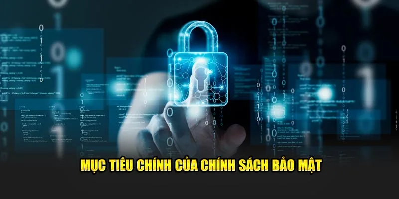 Tìm hiểu mục tiêu chính của chính sách bảo mật